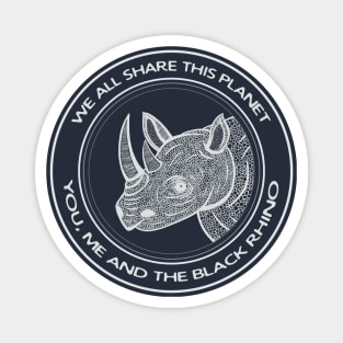 Black Rhino - We All Share This Planet - meaningful rhino design Magnet